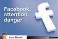 Facebook, attention, danger