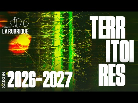La résistance et l’audace au cœur de la nouvelle saison du Théâtre La Rubrique